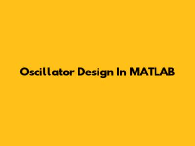 Oscillator Design In MATLAB