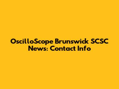 OscilloScope Brunswick SCSC News: Contact Info