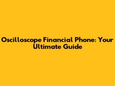 Oscilloscope Financial Phone: Your Ultimate Guide