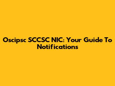 Oscipsc SCCSC NIC: Your Guide To Notifications