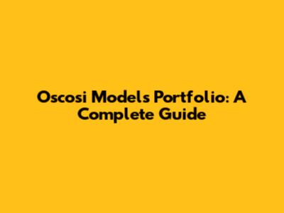 Oscosi Models Portfolio: A Complete Guide