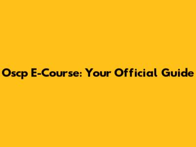 Oscp E-Course: Your Official Guide