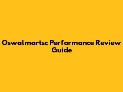 Oswalmartsc Performance Review Guide