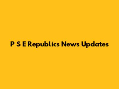 P S E Republics News Updates