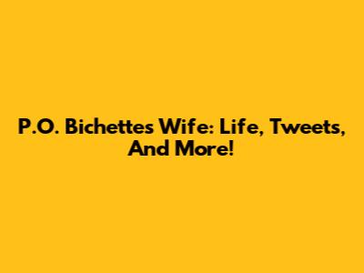 P.O. Bichette's Wife: Life, Tweets, And More!