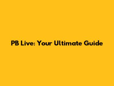 PB Live: Your Ultimate Guide