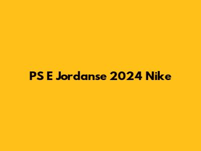 PS
								E
								
Jordanse 2024 Nike