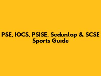 PSE, IOCS, PSISE, Sedunlop & SCSE Sports Guide