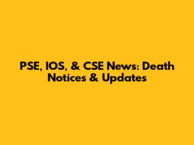 PSE, IOS, & CSE News: Death Notices & Updates