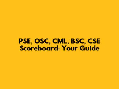 PSE, OSC, CML, BSC, CSE Scoreboard: Your Guide