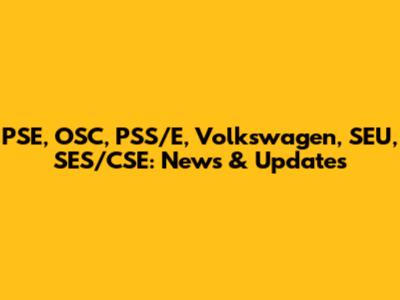 PSE, OSC, PSS/E, Volkswagen, SEU, SES/CSE: News & Updates