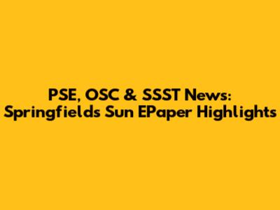 PSE, OSC & SSST News: Springfield's Sun EPaper Highlights