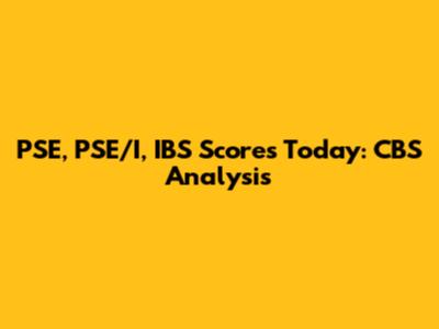 PSE, PSE/I, IBS Scores Today: CBS Analysis