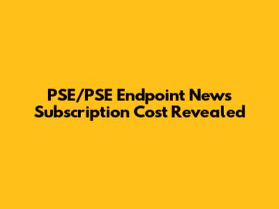 PSE/PSE Endpoint News Subscription Cost Revealed