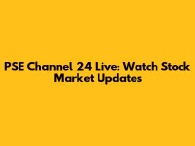 PSE Channel 24 Live: Watch Stock Market Updates