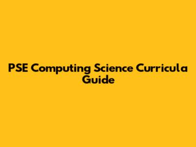 PSE Computing Science Curricula Guide