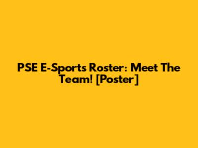 PSE E-Sports Roster: Meet The Team! [Poster]