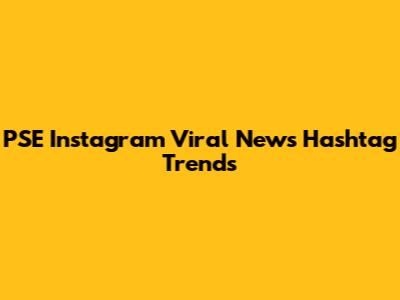 PSE Instagram Viral News Hashtag Trends