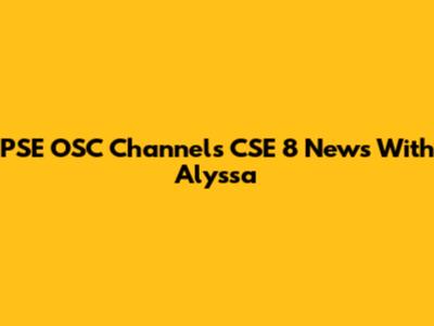 PSE OSC Channels CSE 8 News With Alyssa