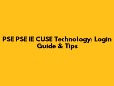 PSE PSE IE CUSE Technology: Login Guide & Tips