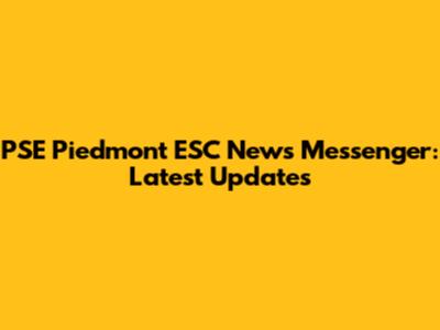 PSE Piedmont ESC News Messenger: Latest Updates