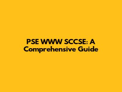 PSE WWW SCCSE: A Comprehensive Guide