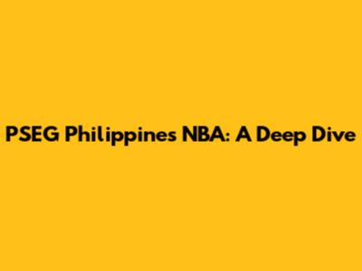PSEG Philippines NBA: A Deep Dive