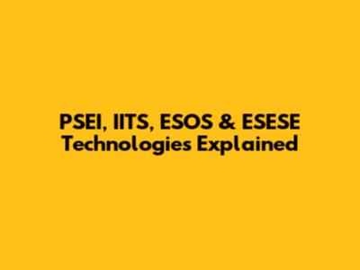 PSEI, IITS, ESOS & ESESE Technologies Explained