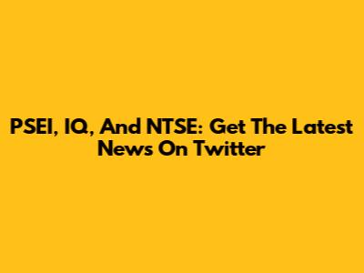 PSEI, IQ, And NTSE: Get The Latest News On Twitter