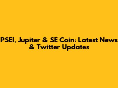 PSEI, Jupiter & SE Coin: Latest News & Twitter Updates