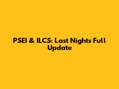 PSEI & ILCS: Last Night's Full Update