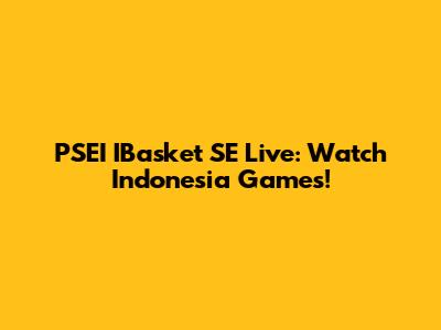 PSEI IBasket SE Live: Watch Indonesia Games!