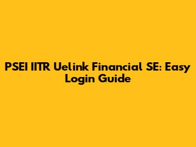 PSEI IITR Uelink Financial SE: Easy Login Guide