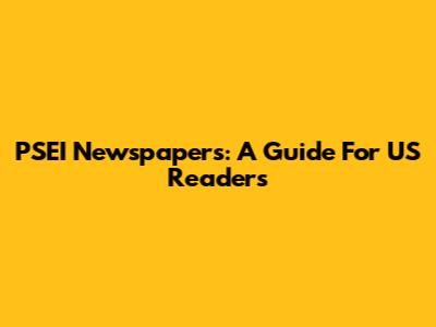 PSEI Newspapers: A Guide For US Readers