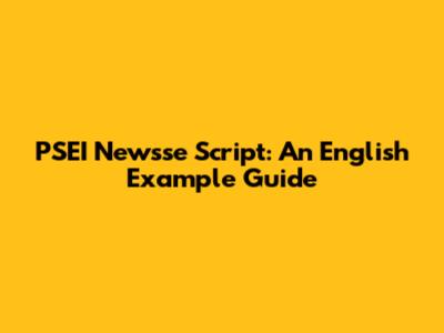 PSEI Newsse Script: An English Example Guide