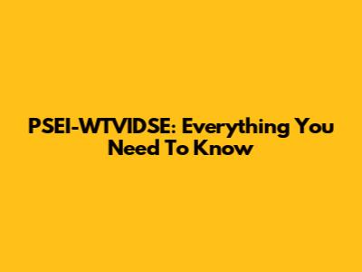 PSEI-WTVIDSE: Everything You Need To Know