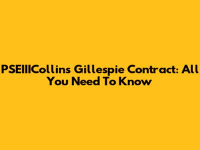 PSEIIICollins Gillespie Contract: All You Need To Know