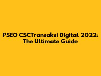 PSEO CSCTransaksi Digital 2022: The Ultimate Guide