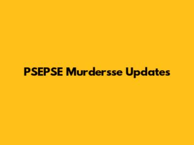 PSEPSE Murdersse Updates