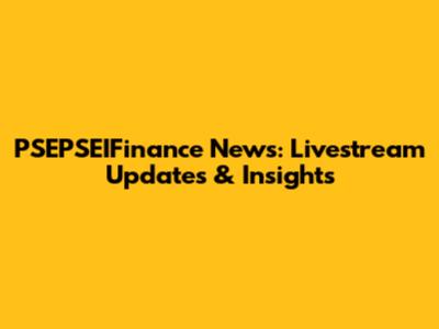 PSEPSEIFinance News: Livestream Updates & Insights