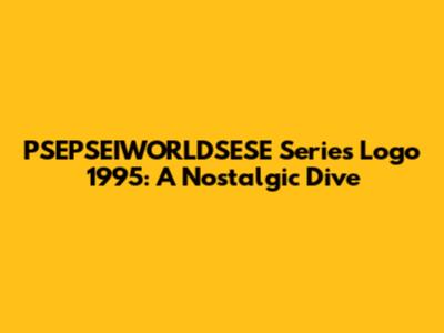 PSEPSEIWORLDSESE Series Logo 1995: A Nostalgic Dive