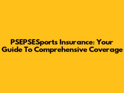 PSEPSESports Insurance: Your Guide To Comprehensive Coverage