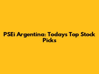 PSEi Argentina: Today's Top Stock Picks