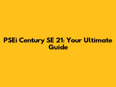 PSEi Century SE 21: Your Ultimate Guide