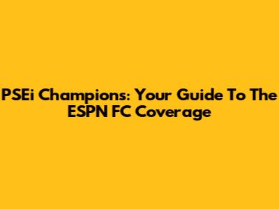 PSEi Champions: Your Guide To The ESPN FC Coverage