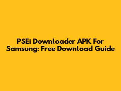 PSEi Downloader APK For Samsung: Free Download Guide