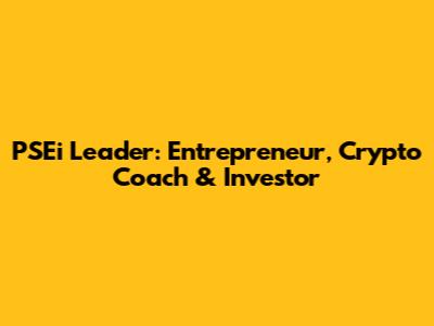 PSEi Leader: Entrepreneur, Crypto Coach & Investor