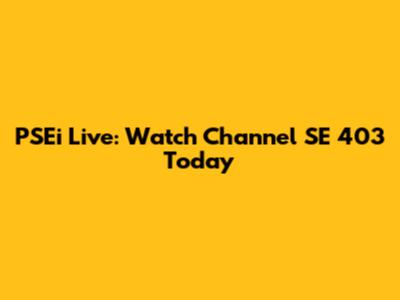 PSEi Live: Watch Channel SE 403 Today