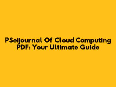 PSeijournal Of Cloud Computing PDF: Your Ultimate Guide