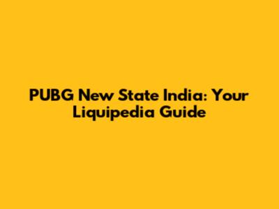 PUBG New State India: Your Liquipedia Guide